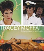 Tracey Moffatt: Between dreams and reality [Milan, Spazio Oberdan, 28 June - 1 October 2006]