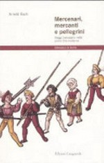 Mercenari, mercanti e pellegrini: viaggi transalpini nella prima età moderna