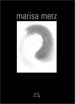 Marisa Merz [questo libro è stato pubblicato in occasione della mostra di Marisa Merz con la partecipazione di Mario Merz, alla Galleria Marian Goodman a Parigi, dal 24 gennaio al 9 marzo 2002]