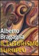 Alberto Bragaglia: il futurismo europeo