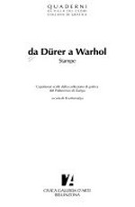 Da Dürer a Warhol: stampe : capolavori scelti dalla collezione di grafica del Politecnico di Zurigo : [il quaderno si pubblica in occasione della mostra "Da Dürer a Warhol: capolavori scelti dalla collezione di grafica 