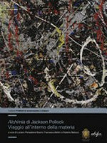 'Alchimia' di Jackson Pollock: viaggio all'interno della materia