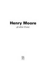 Henry Moore: gli ultimi 10 anni : [Bellinzona, Castelgrande, 7 giugno - 27 agosto 1995]