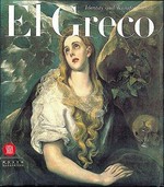 El Greco: identity and transformation : Crete, Italy, Spain : Museo Thyssen-Bornemisza, Madrid, February 3 - May 16, 1999, Palazzo delle Esposizioni, Rome, June 2 - September 19, 1999, National Gallery - Alexandros Soutzos Museum, Athens, October 18, 1999 - January 17, 2000