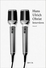 Hans Ulrich Obrist: Interviews: Vol. 2 / ed. by Charles Arsène-Henry ... [et al.]