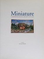 Miniature: le splendide illustrazioni dei codici dal IV al XV secolo; [bimillenario di Cristo; dalla Mostra Vedere i Classici]