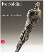 Ivo Soldini: materia, vita, scultura