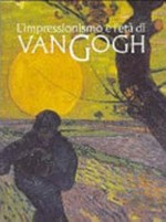 L'impressionismo e l'età di van Gogh [Treviso, Casa dei Carraresi, 9 novembre 2002 - 30 marzo 2003]
