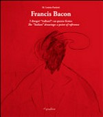Francis Bacon - I disegni "italiani" : un punto fermo = Francis Bacon - The "Italian" drawings: a point of reference