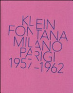 Klein, Fontana, Milano, Parigi 1957 - 1962 ["Yves Klein Lucio Fontana, Milano Parigi 1957 - 1962", Milano, Museo del Novecento, 17.10.2014 - 15.03.2015]