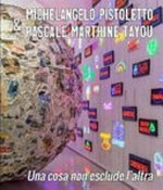 Michelangelo Pistoletto & Pascale Marthine Tayou - 'Una cosa non esclude l’altra' Galleria Continua, San Gimignano, April 27th-September 1st, 2019