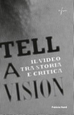 Tell a vision: il video tra storia e critica