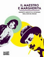 Il maestro e Margherita: Marinetti, Sarfatti e il futurismo negli anni di regime