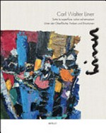 Carl Walter Liner - Sotto la superficie: colori ed emozioni = Carl Walter Liner - Unter der Oberfläche: Farben und Emotionen