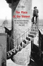 The place of the viewer: the embodied beholder in the history of art, 1764-1968