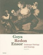 Goya, Redon, Ensor - Grotesque paintings and drawings [this book is published on the occasion of the exhibition "Goya, Redon, Ensor - Grotesque paintings and drawings", organised by the Royal Museum of Fine Arts in Antwerp from 14 March to 14 June 2009]