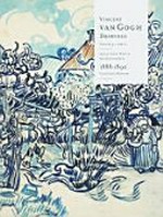 Vincent van Gogh: Drawings: Vol. 4, part 2 1888 - 1890 : Arles, Saint-Rémy & Auvers-sur-Oise / Marije Vellekoop, Roelie Zwikker ; translated by Diane Webb
