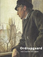 Ordrupgaard: van Courbet tot Købke : [deze publicatie verschijnt ter gelegenheid van de gelijknamige tentoonstelling in het Gemeentemuseum Den Haag van 25 augustus tot en met 2 december 2007]