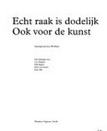 Jan G. Elburg : Echt raak is dodelijk, ook voor de kunst [deze uitgave verschijnt ter gelegenheid van de tentoonstelling "Jan G. Elburg - Ik hoop dat ik stoor" in de Verweyhal van het Frans Halsmuseum te Haarlem, 25 september t/m 21 november 1999 en in de S