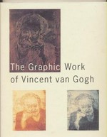 The graphic work of Vincent van Gogh: Van Gogh Museum, Amsterdam, 1995