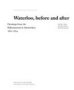 Waterloo, before and after: paintings from the Rijksmuseum in Amsterdam, 1800-1830