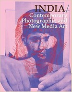 India - Contemporary photographic and new media art: contemporary photographic and new media art