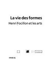 La vie des formes: Henri Focillon et les arts : [l'exposition est présentée au Musée des Beaux-Arts de Lyon, du 22 janvier au 26 avril 2004]