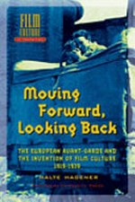 Moving forward, looking back: the European Avant-garde and the invention of film culture, 1919-1939