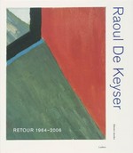 Raoul De Keyser: retour 1964-2006