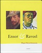 Ensor & Raveel [deze publicatie kwam tot stand ter gelegenheid van de tentoonstelling "Ensor & Raveel", Roger Raveelmuseum, Gildestraat 2-8, B-9870 Machelen-Zulte van 19 oktober 2008 tot en met 22 februari 2009]