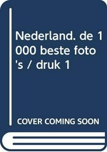 Nederland, de 1000 beste foto's
