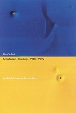 Han Schuil: schilderijen - paintings 1983 - 1999 : [deze uitgave verschinjt naar aanleiding van de gelijknamige tentoonstelling in het Stedelijk Museum Amsterdam, 15 januari - 26 maart 2000]