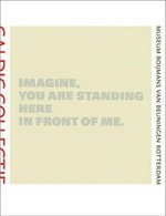 Imagine, you are standing here in front of me - Caldic Collectie