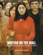 Writing on the wall: Chinese new realism and avant-garde in the eighties and nineties : [this publication accompanied the exhibition "Writing on the wall : Chinese new realism and avant-garde in the eighties and nineties" at the Groninger Museum, Groningen, the Netherlands, held from 23 March to 26 October 2008]