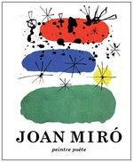 Joan Miró, peintre-poète [Espace Culturel ING, Bruxelles, 24 mars 2011 - 19 juin 2011]