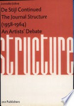 De Stijl continued: the journal "Structure" (1958-1964) : an artists' debate