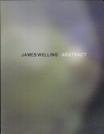 James Welling, abstract [1 March - 26 May 2002, Palais des Beaux-Arts de Bruxelles, 13 November 2002 - 2 February 2003, The Art Gallery of York University, Toronto]