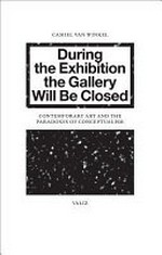 During the exhibition the gallery will be closed: contemporary art and the paradoxes of conceptualism
