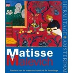 Matisse to Malevich: pioneers of modern art from the Hermitage : [catalogue for the exhibition "Matisse to Malevich - Pioneers of modern art from the Hermitage", from 6 March to 17 September 2010, organised by the State Hermitage Museum in St. Petersburg and the Hermitage Amsterdam]