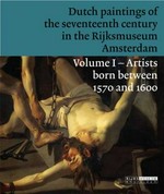 Dutch paintings of the seventeenth century in the Rijksmuseum Amsterdam: Vol. 1 Artists born between 1570 and 1600 : [text]