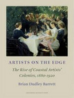 Artists on the edge: the rise of coastal artists' colonies, 1880-1920 : with particular reference to artists' communities around the North Sea