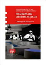 Preserving and exhibiting media art: challenges and perspectives