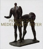 Picasso och Medelhavets myter [Moderna museet, Spårvagnshallarna 15/2-19/5 1997, Louisiana, Museum for moderne kunst, 20/9 1996 - 26/1 1997]