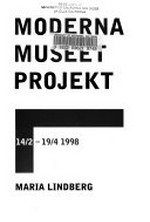 Moderna Museet projekt - Maria Lindberg: 14.2. - 19.4 1998