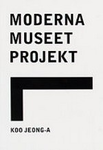Moderna Museet Projekt - Koo Jeong-a: 2.5. - 31.5.1998