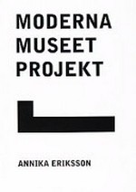 Moderna Museet projekt - Annika Eriksson [13.6. - 16.8.1998]