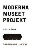 Moderna museet projekt - Tor-Magnus Lundeby: 4.2. - 2.4.2000