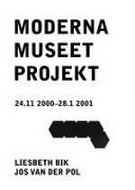 Moderna Museet Projekt - Liesbeth Bik, Jos van der Pol: 24.11.2000 - 28.1.2001
