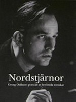 Nordstjärnor: Georg Oddners porträtt av berömda svenskar : [utställningen pågår under perioden 30 november 2006 - 9 april 2007]