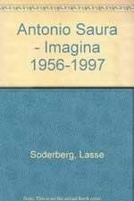 Antonio Saura: imagina 1956 - 1997 : Malmö Konsthall, 12.9. - 9.11.1997